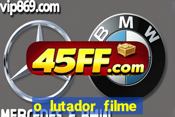 o lutador filme completo dublado mega filmes